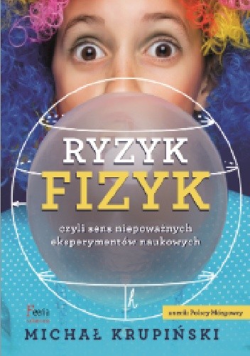 Ryzyk fizyk, czyli sens niepoważnych eksperymentów naukowych