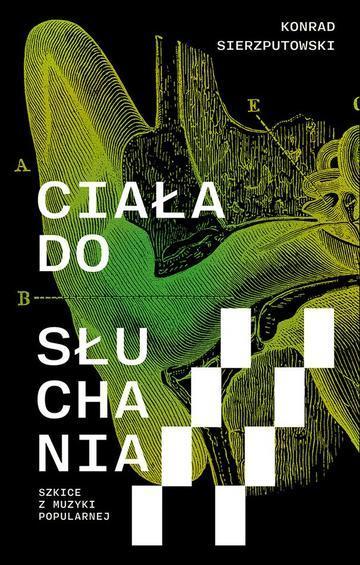 Ciała do słuchania. Szkice z muzyki popularnej