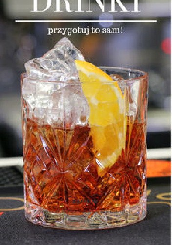 Drinki. Przygotuj to sam!