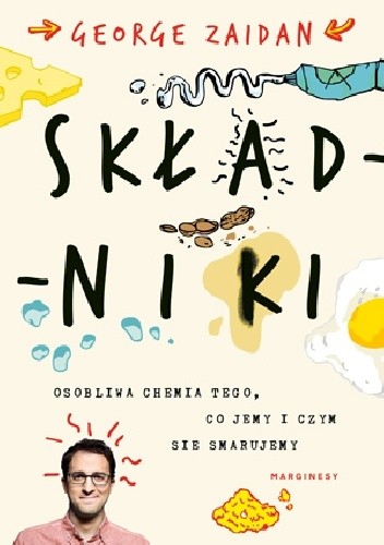 Składniki. Osobliwa chemia tego, co jemy i czym się smarujemy