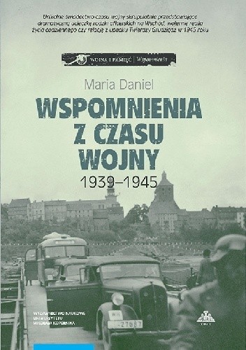 Wspomnienia z czasu wojny 1939-1945. Bydgoszcz - Horodło - Grudziądz
