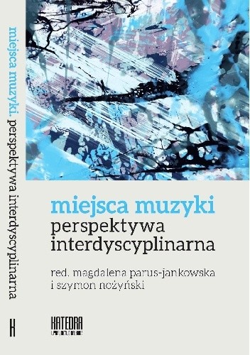 Miejsca muzyki. Perspektywa interdyscyplinarna