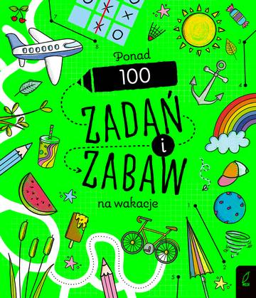 Ponad 100 zadań i zabaw na wakacje. Rysowanie krok po kroku