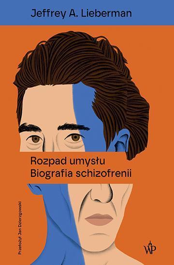 Rozpad umysłu. Biografia schizofrenii wyd. 2025