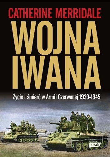 Wojna Iwana. Życie i śmierć w Armii Czerwonej 1939-1945