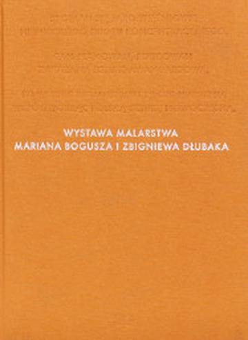 Wystawa malarstwa Mariana Bogusza i Zbigniewa Dłubaka
