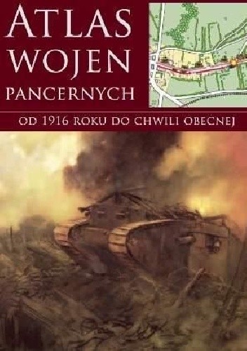 Atlas wojen pancernych od 1916 roku do chwili obecnej