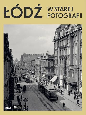 Okładka: Łódź w starej fotografii