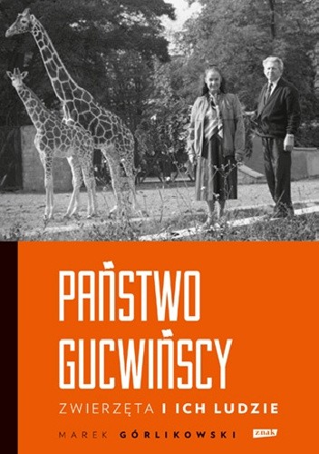 Państwo Gucwińscy. Zwierzęta i ich ludzie