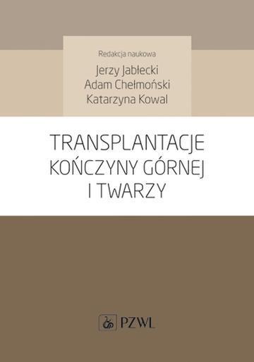 Transplantacje kończyny górnej i twarzy