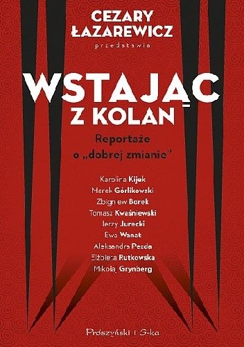 Wstając z kolan. Reportaże o "dobrej zmianie"