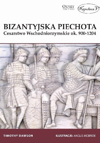 Bizantyjska piechota. Cesarstwo Wschodniorzymskie ok. 900-1204