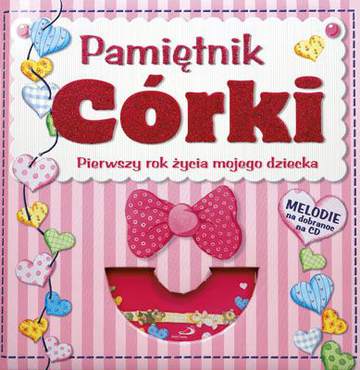 Pamiętnik córki pierwszy rok życia mojego dziecka + CD