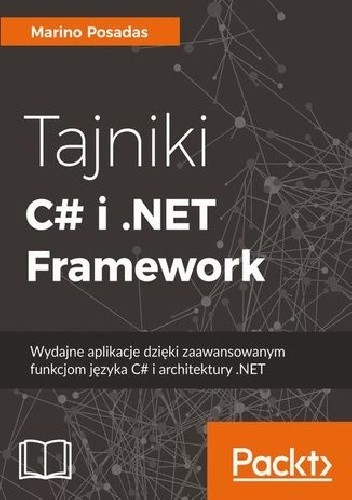 Tajniki C# i .NET Framework. Wydajne aplikacje dzięki zaawansowanym funkcjom języka C# i architektury .NET
