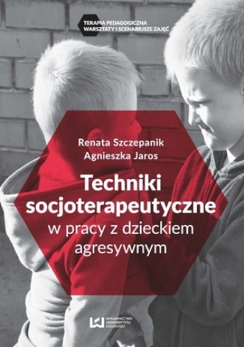 Techniki soscjoterapeutyczne w pracy z dzieckiem agresywnym