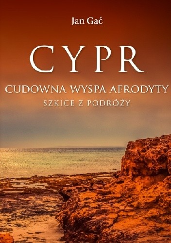 Cypr. Cudowna wyspa Afrodyty. Szkice z podróży
