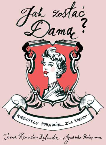 Jak zostać damą niezwykły poradnik dla kobiet