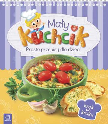 Mały kuchcik proste przepisy dla dzieci