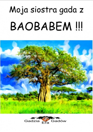 Moja siostra gada z baobabem !!!