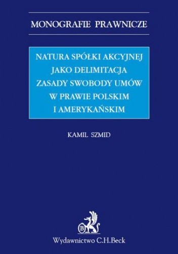 Natura spółki akcyjnej jako delimitacja zasady swobody umów w prawie polskim i amerykańskim