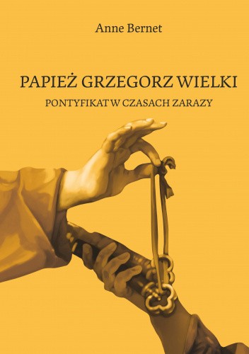 Papież Grzegorz Wielki. Pontyfikat w czasach zarazy.