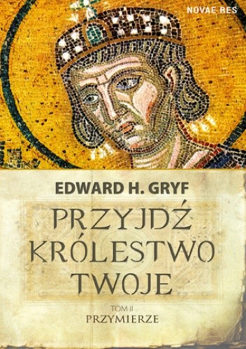 Przyjdź królestwo twoje. Tom II - Przymierze