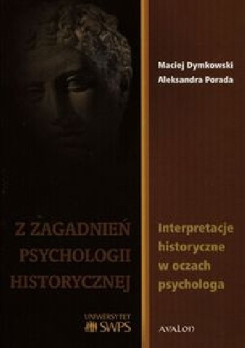 Z zagadanień psychologii historycznej. Interpretacje historyczne w oczach psychologa