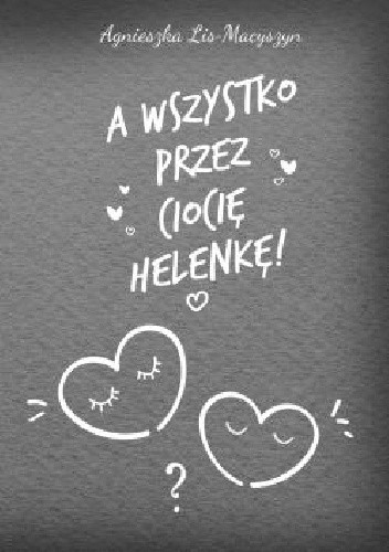 A wszystko przez ciocię Helenkę!