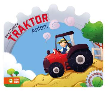 Pracowity traktor antoni bajki na kółkach