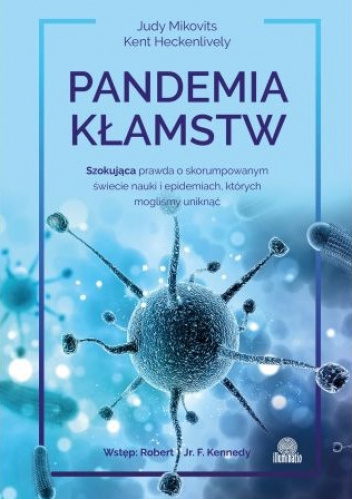 Pandemia kłamstw. Szokująca prawda o skorumpowanym świecie nauki i epidemiach, których mogliśmy uniknąć