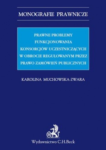 Prawne problemy funkcjonowania konsorcjów uczestniczących w obrocie regulowanym przez Prawo zamówień publicznych