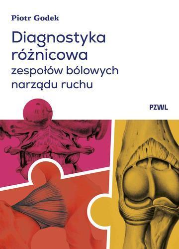 Diagnostyka różnicowa zespołów bólowych narządu ruchu. Badanie i wnioskowanie kliniczne
