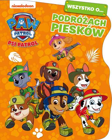 Wszystko o… Podróżach piesków. Psi Patrol
