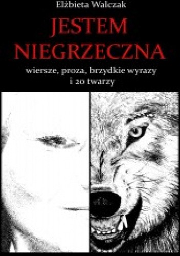 Jestem niegrzeczna - wiersze, proza, brzydkie wyrazy i 20 twarzy