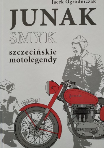 Junak Smyk. Szczecińskie motolegendy