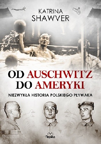 Od Auschwitz do Ameryki. Niezwykła historia polskiego pływaka