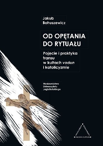 Od opętania do rytuału. Pojęcie i praktyka transu w kultach vodun i katolicyzmie