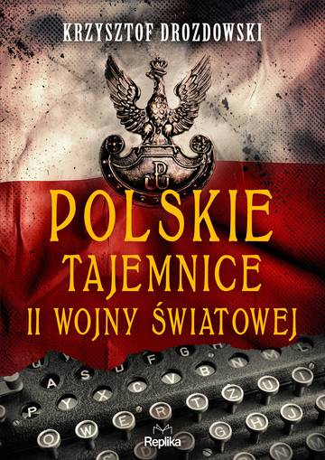 Polskie tajemnice II wojny światowej. Tajemnice Historii