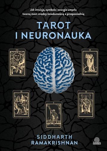 Tarot i neuronauka. Jak intuicja, symbole i energia umysłu tworzą most między świadomością a przepowiednią