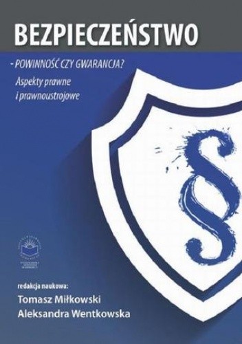 Bezpieczeństwo  powinność czy gwarancja? Aspekty prawne i prawnoustrojowe