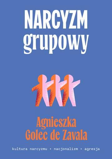 Narcyzm grupowy. Kultura narcyzmu – nacjonalizm – agresja
