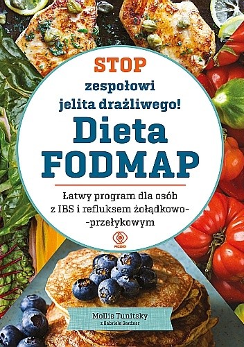 Stop zespołowi jelita drażliwego! Dieta FODMAP. Łatwy program dla osób z IBS i refluksem żołądkowo-przełykowym