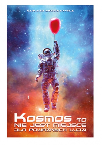 Kosmos to nie jest miejsce dla poważnych ludzi