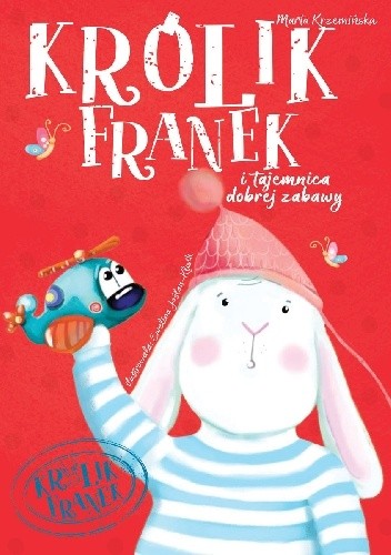 Królik Franek i tajemnica dobrej zabawy