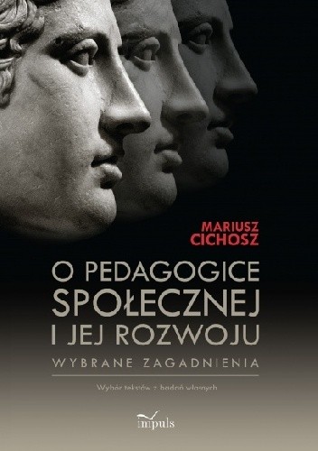 O pedagogice społecznej i jej rozwoju Wybrane zagadnienia. Wybór tekstów z badań własnych