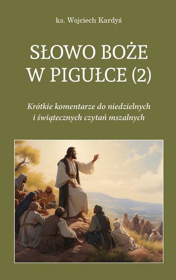Słowo Boże w pigułce 2. Krótkie komentarze do niedzielnych i świątecznych czytań mszalnych