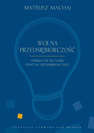 Wolna przedsiębiorczość. Podręcznik do nauki podstaw przedsiębiorczości