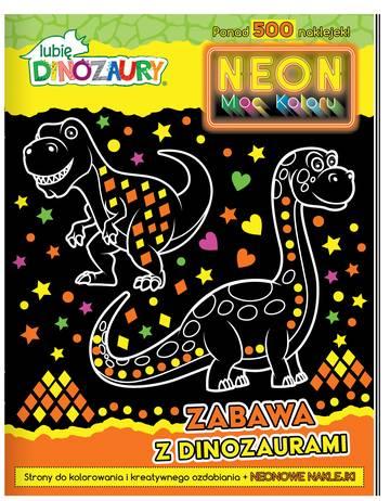 Zabawa z dinozaurami. Neon. Moc koloru. Lubię dinozaury