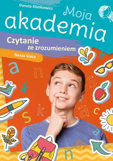 Czytanie ze zrozumieniem. Nasza klasa. Moja akademia