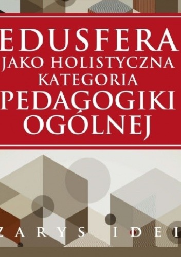 Edusfera jako holistyczna kategoria pedagogiki ogólnej